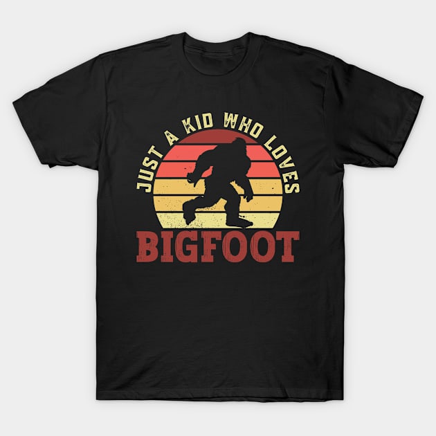 Just A Kid Who Loves Bigfoot - Bigfoot Sasquatch Believer T-Shirt by Anassein.os